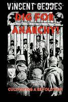 Dig For Anarchy! Cultivating A Revolution 1494348225 Book Cover