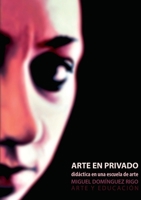 Arte en privado. Did�ctica en una escuela de arte. 0244962014 Book Cover