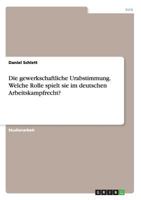 Die Gewerkschaftliche Urabstimmung. Welche Rolle Spielt Sie Im Deutschen Arbeitskampfrecht? 3668148716 Book Cover
