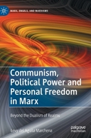 Communism, Political Power and Personal Freedom in Marx: Beyond the Dualism of Realms 303082893X Book Cover
