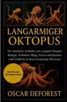 LANGARMIGER OKTOPUS: Der ultimative Leitfaden zum Langarm-Oktopus: Biologie, Verhalten, Pflege, Schutz und faszinierende Einblicke in diese einzigartige Meeresart. B0G3Y89TZF Book Cover