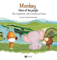 Monkey - Hero of the Jungle: The Elephant Who Could Not Hear 8793084307 Book Cover