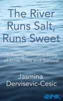 The River Runs Salt, Runs Sweet: A Young Woman's Story of Love, Loss and Survival 1939495024 Book Cover