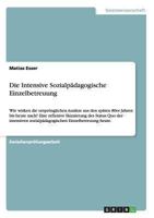 Die Intensive Sozialp�dagogische Einzelbetreuung: Wie wirken die urspr�nglichen Ans�tze aus den sp�ten 80er Jahren bis heute nach? Eine reflexive Skizzierung des Status Quo der intensiven sozialp�dago 3656311188 Book Cover