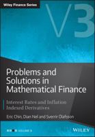 Problems and Solutions in Mathematical Finance, Volume 3: Interest Rates and Inflation Indexed Derivatives 1119965810 Book Cover