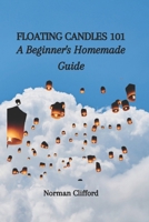 FLOATING CANDLES 101: A Beginner's Homemade Guide B0CN1FT4PR Book Cover