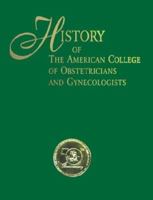 History of the American College of Obstetricians and Gynecologists 0915473690 Book Cover