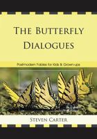 The Butterfly Dialogues: Postmodern Fables for Kids and Grown-Ups 0761855769 Book Cover
