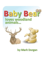 Baby Bear loves woodland animals B0BRLX5KW7 Book Cover