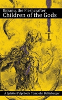 Ibiranu The Fleshcrafter: Children of the Gods (SplatterPulp) 1955745366 Book Cover