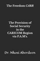 The Provision of Social Security in the CARICOM Region via P.A.M's.: The Freedom CARR 9769636851 Book Cover