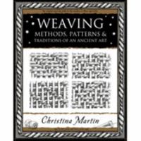 Weaving: Methods, Patterns, and Traditions of the Oldest Art (Wooden Books) 0802714579 Book Cover