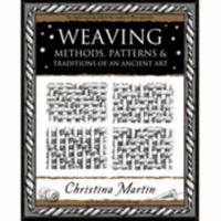 Weaving: Methods, Patterns, and Traditions of the Oldest Art (Wooden Books) 1904263550 Book Cover