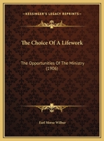 The Choice Of A Lifework: The Opportunities Of The Ministry 1166902188 Book Cover