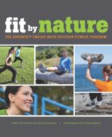 Fit By Nature: The Adventx Twelve-Week Outdoor Fitness Program 1594853533 Book Cover