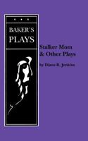 Stalker Mom and Other Plays 0874402204 Book Cover