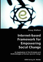 Internet-Based Framework for Empowering Social Change- An Application of the Principles and Methodologies of Human Systems Design 3836435497 Book Cover