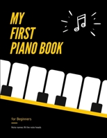 My First PIANO Book for Beginners - Note Names IN the Note Heads: Learn Piano or Keyboard - VERY Easy, Popular Songs for Kid, Adult. Notes Guide and ... Big notes, Level One, Video Tutorial B08H465865 Book Cover