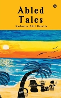 Abled Tales: Short Stories, Mental well-being, Resilience, Personal growth, Disability awareness B0F9TNV1BH Book Cover