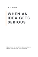 When an Idea Gets Serious B0GP2W2JDY Book Cover