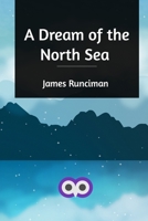 A Dream of the North Sea : New special edition 1515132080 Book Cover