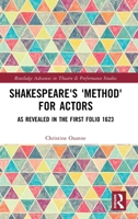 Shakespeare's 'Method' for Actors: As Revealed in The First Folio 1623 (Routledge Advances in Theatre & Performance Studies) 103290691X Book Cover