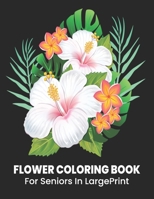 Flower Coloring Book For Seniors in large print: Perfect Coloring Book for Seniors/An Easy and Simple Coloring Book for Adults of Spring with Flowers, ... Books For Adults) exceptional coloring book B09BF9GL8F Book Cover