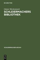 Schleiermachers Bibliothek: Bearbeitung Des Faksimilierten Rauchschen Auktionskatalogs Und Der Hauptb Cher Des Verlages G. Reimer 3110136198 Book Cover