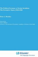 The Political Economy of Soviet Socialism: the Formative Years, 1918-1928 9048157870 Book Cover
