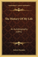 The History of My Life: An Autobiography 1373142529 Book Cover