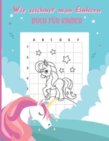 Wie Zeichnet Man Einhorn: Zeichnen Sie Einhörner einfach mit Guides - Kinderbuch - 30 einzigartige Designs ! B08GFX3M59 Book Cover