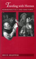 Traveling with Hermes: Hermeneutics and Rhetoric 0870238159 Book Cover