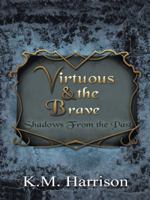 Virtuous & the Brave: Shadows from the Past 1490844848 Book Cover