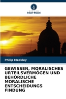 GEWISSEN, MORALISCHES URTEILSVERMÖGEN UND BEHÖRDLICHE MORALISCHE ENTSCHEIDUNGS FINDUNG 6203170208 Book Cover