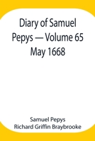 Diary of Samuel Pepys - Volume 65: May 1668 9354943713 Book Cover