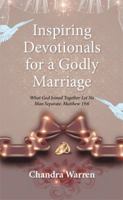 Inspiring Devotionals for a Godly Marriage: What God Joined Together Let No Man Separate. Matthew 19:6 1514452065 Book Cover