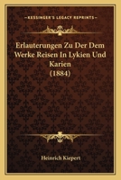 Erlauterungen Zu Der Dem Werke Reisen In Lykien Und Karien (1884) 1168015103 Book Cover