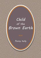 Child of the Brown Earth 0963293486 Book Cover