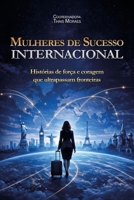 Mulheres de Sucesso Internacional: Histórias de força e coragem que ultrapassam fronteiras (Portuguese Edition) B0GXGF6NFC Book Cover