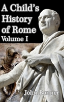 A Child's History of Rome Volume I B08J58PKK2 Book Cover