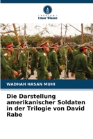 Die Darstellung amerikanischer Soldaten in der Trilogie von David Rabe (German Edition) 6207855140 Book Cover