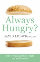 Always Hungry?: Conquer Cravings, Retrain Your Fat Cells, and Lose Weight Permanently 1455533874 Book Cover