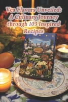 Vea Flavors Unveiled: A Culinary Journey through 103 Inspired Recipes B0CQSWPDN2 Book Cover