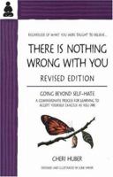 There Is Nothing Wrong with You: Going Beyond Self-Hate 0963625500 Book Cover