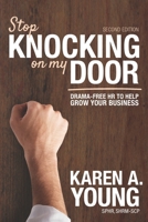 Stop Knocking on My Door: Drama-Free HR to Help Grow Your Business 1948238268 Book Cover