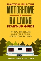 Practical Full-time Motorhome & RV Living Start-Up Guide: 101 Real- Life Useable Hacks Tips & Tricks for Full-Time RV Living B0851L8M1Q Book Cover