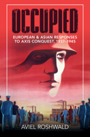 Occupied: European and Asian Responses to Axis Conquest, 1937–1945 1108790828 Book Cover