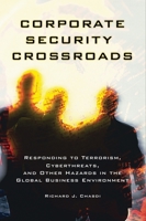 Corporate Security Crossroads: Responding to Terrorism, Cyberthreats, and Other Hazards in the Global Business Environment 1440832854 Book Cover