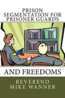 Prison Segmentation for Prisoner Guards and Freedoms 1985249073 Book Cover