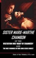 Sister Mary Martha Chambon of the Visitation Holy Mary of Chambery and the Holy Wounds of Our Lord Jesus Christ 1981275584 Book Cover